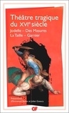 Emmanuel Buron et Julien Goeury - Théâtre tragique du XVIe siècle.