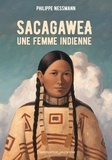 Philippe Nessmann - Sacagawea, une femme indienne.