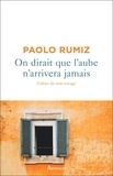 Paolo Rumiz - On dirait que l'aube n'arrivera jamais - Cahier de non-voyage.