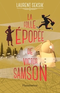 Laurent Seksik - La folle épopée de Victor Samson.