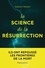Stéphane Charpier - La science de la résurrection - Ils ont repoussé les frontières de la mort.