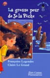 Françoise Legendre et Claire Le Grand - La grosse peur de Jo la Pêche.