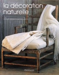 Joanna Copestick et Elizabeth Wilhide - La Decoration Naturelle.