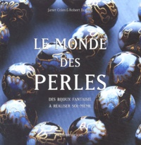 Janet Coles et Robert Budwig - Le monde des perles.