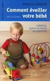 Isabelle Barbier - Comment éveiller votre bébé de 0 à 3 ans.