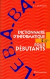 Jami-Lynne Borman - Dictionnaire d'informatique pour débutants - Le B.A.-BA.