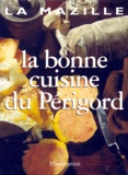 La Mazille - La bonne cuisine du Périgord.