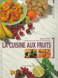 Jean-Christophe Riou et Aglaé Blin - La Cuisine Aux Fruits.