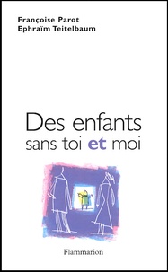 Ephraïm Teitelbaum et Françoise Parot - Des Enfants Sans Toi Et Moi.