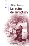 Michel Lacroix - Le Culte De L'Emotion.
