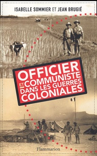 Isabelle Sommier et Jean Brugié - Officier et communiste dans les guerres coloniales.