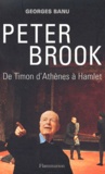 Georges Banu - Peter Brook. De Timon D'Athenes A Hamlet.