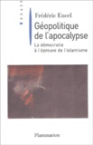 Frédéric Encel - Geopolitique De L'Apocalypse. La Democratie A L'Epreuve De L'Islamisme.