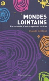 Claude Bertout - Mondes Lointains. A La Recherche D'Autres Systemes Solaires.