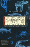 Derek A. Denton - Les émotions primordiales et l'éveil de la conscience.