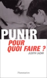 Judith Lazar - Punir, pour quoi faire ?.