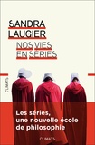 Sandra Laugier - Nos vies en séries - Philosophie et morale d'une culture populaire.