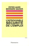 Bernard Gazier et Peter Auer - L'introuvable sécurité de l'emploi.