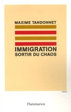 Maxime Tandonnet - Immigration : sortir du chaos.