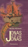 Nicolas Abraham - Jonas Et Le Cas Jonas. Essai De Psychanalyse Litteraire, 2eme Edition.