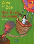 Colette Samson - Alex et Zoé font le tour du monde niveau 3 - Cahier de lecture.