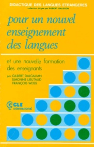 Gilbert Dalgalian et Françoise Weiss - Pour Un Nouvel Enseignement Des Langues. Et Une Nouvelle Formation Des Enseignants.