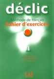 Jacques Blanc et Jean-Michel Cartier - Déclic 1 - Cahier d'exercices. 1 CD audio