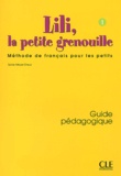 Sylvie Meyer-Dreux - Lili, La Petite Grenouille. Tome 1, Guide Pedagogique.