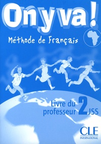 Catherine Mazauric et Evelyne Siréjols - On y va ! Méthode de français - Livre du professeur 2JSS.