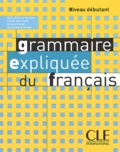 Sylvie Poisson-Quinton et Célyne Huet-Ogle - Grammaire expliquée du français Niveau débutant.