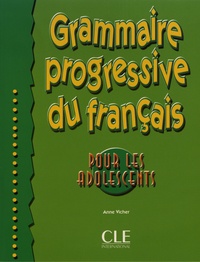Anne Vicher - Grammaire progressive du français pour les adolescents.