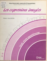 Robert Galisson et Olivier Gauthier - Les mots mode d'emploi (2). Les expressions imagées.