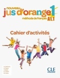 Adrian Cabrera et Adrien Payet - Nouveau Jus d'orange 1 A1.1 - Cahier d'activités.