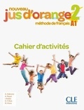 Adrian Cabrera et Adrien Payet - Nouveau Jus d'orange 2 - Cahier d'activités A1.