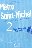 Sylvie Schmitt et Stéphanie Saintenoy - Métro Saint-Michel 2 - Cahier d'exercices. 1 CD audio
