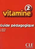 C. Martin et Dolorès Pastor - Vitamine 2 - Guide pédagogique.