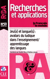 Haydée Silva et Mathieu Loiseau - Le français dans le monde N° 59, janvier 2016 : Jeu(x) et langue(s) : avatars du ludique dans l'enseignement/apprentissage des langues.