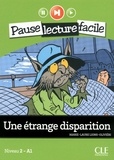 Marie-Laure Lions-Olivieri - PAUSE LEC FACIL  : Une étrange disparition - Niveau 2 (A1) - Pause lecture facile - Ebook.