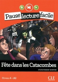 Sylvie Poisson-Quinton - PAUSE LEC FACIL  : Fête dans les catacombes - Niveau 4 (A2) - Pause lecture facile - Ebook.