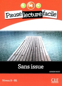 Adrien Payet - PAUSE LEC FACIL  : Sans Issue - Niveau 5 (B1) - Pause lecture facile - Ebook.