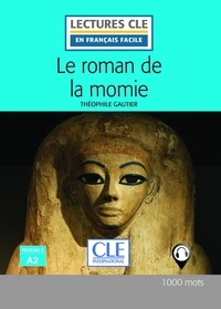 Théophile Gautier et Brigitte Faucard-Martinez - LECT FRANC FACI  : Le roman de la momie - Niveau 2/A2 - Lecture CLE en français facile - Ebook.