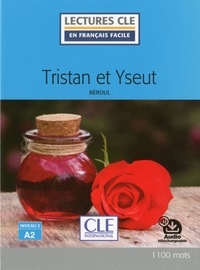  Béroul et Sylvie Schmitt - LECT FRANC FACI  : Tristan et Yseut - Niveau 2/A2 - Lecture CLE en français facile - Ebook.
