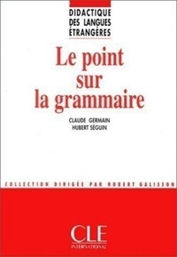 Claude Germain et Hubert Seguin - Le point sur la grammaire - Didactique des langues étrangères - Ebook.