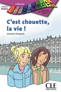 Giovanna Tempesta - C'est chouette la vie - Niveau A1.1 - Lecture Découverte - Ebook.