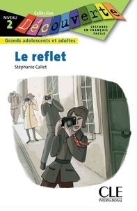 Stéphanie Callet - Le reflet - Niveau 2 - Lecture Découverte – Ebook.
