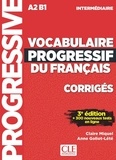Claire Miquel et Anne Goliot-Lété - Vocabulaire progressif du français intermédiaire A2>B1 - Corrigés.