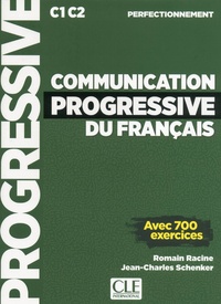 Romain Racine et Jean-Charles Schenker - Communication progressive du français C1 C2 perfectionnement - Avec 700 exercices. 1 CD audio MP3