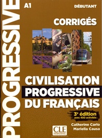 Catherine Carlo et Mariella Causa - Civilisation progressive du français débutant A1 - Corrigés avec 450 activités.