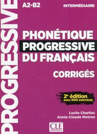 Lucile Charliac et Annie-Claude Motron - Phonétique progressive du français intermédiaire A2-B2 - Corrigés avec 600 exercices.