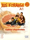 Adrian Cabrera et Adrien Payet - Jus d'orange 2 A1 - Cahier d'activités.